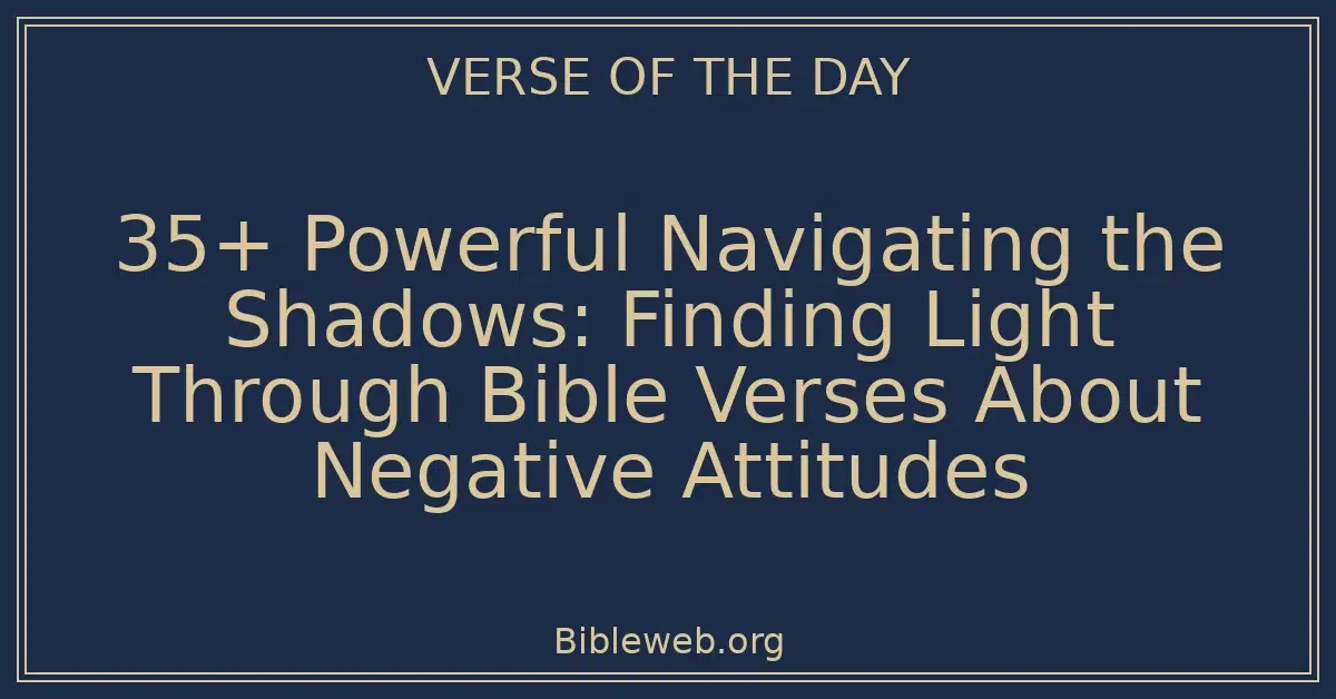 35+ Powerful Navigating the Shadows: Finding Light Through Bible Verses ...