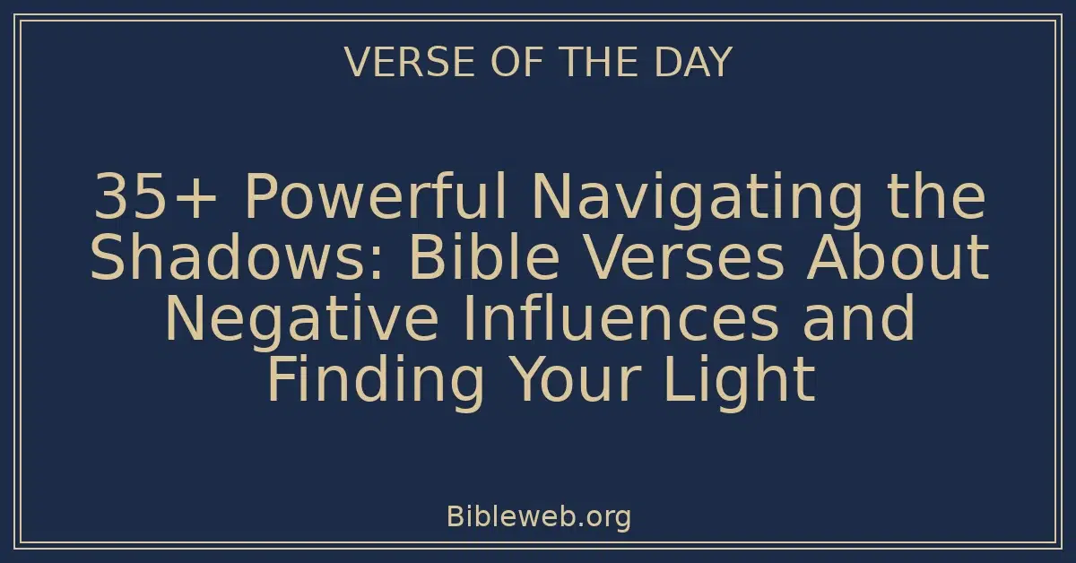 35+ Powerful Navigating the Shadows: Bible Verses About Negative ...