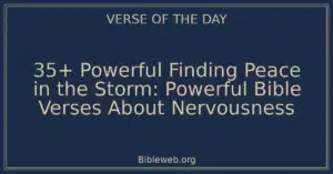 35+ Powerful Finding Peace in the Storm: Powerful Bible Verses About Nervousness