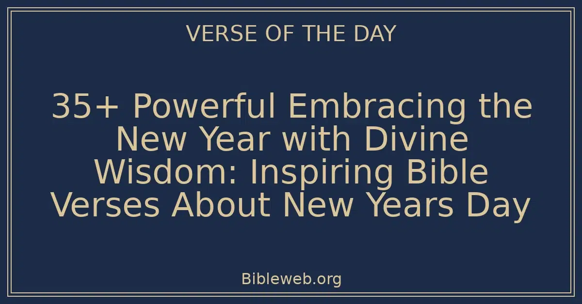 35+ Powerful Embracing the New Year with Divine Wisdom: Inspiring Bible ...
