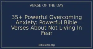 35+ Powerful Overcoming Anxiety: Powerful Bible Verses About Not Living In Fear