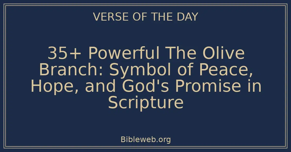 35+ Powerful The Olive Branch: Symbol of Peace, Hope, and God's Promise in Scripture