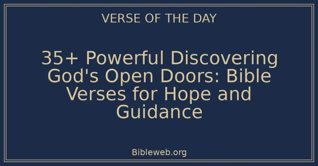 35+ Powerful Discovering God's Open Doors: Bible Verses for Hope and Guidance