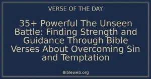 35+ Powerful The Unseen Battle: Finding Strength and Guidance Through Bible Verses About Overcoming Sin and Temptation