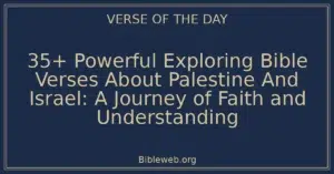 35+ Powerful Exploring Bible Verses About Palestine And Israel: A Journey of Faith and Understanding