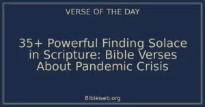 35+ Powerful Finding Solace in Scripture: Bible Verses About Pandemic Crisis