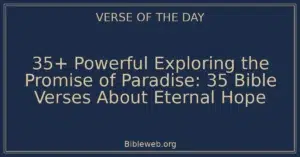 35+ Powerful Exploring the Promise of Paradise: 35 Bible Verses About Eternal Hope