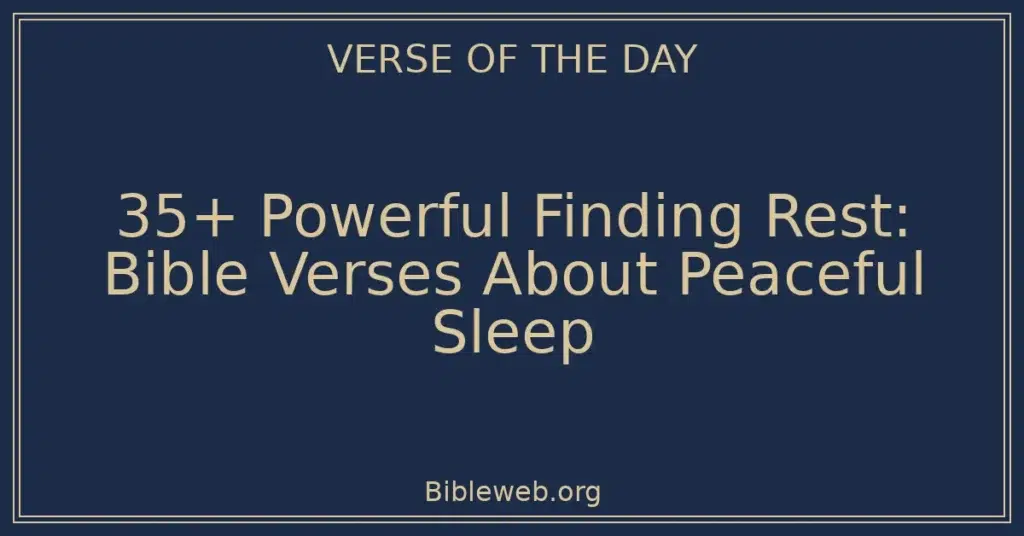 35+ Powerful Finding Rest: Bible Verses About Peaceful Sleep