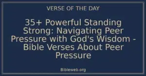 35+ Powerful Standing Strong: Navigating Peer Pressure with God's Wisdom – Bible Verses About Peer Pressure