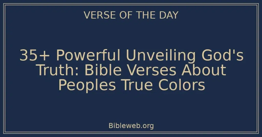35+ Powerful Unveiling God's Truth: Bible Verses About Peoples True Colors