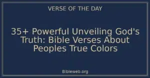 35+ Powerful Unveiling God's Truth: Bible Verses About Peoples True Colors