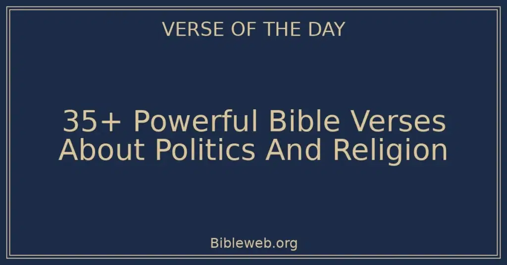 35+ Powerful Bible Verses About Politics And Religion