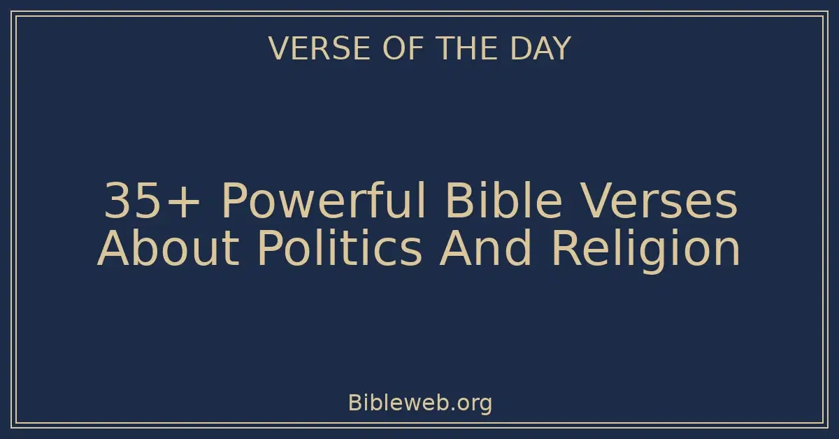 35+ Powerful Bible Verses About Politics And Religion