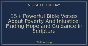 35+ Powerful Bible Verses About Poverty And Injustice: Finding Hope and Guidance in Scripture