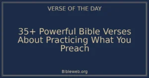 35+ Powerful Bible Verses About Practicing What You Preach