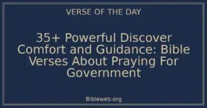 35+ Powerful Discover Comfort and Guidance: Bible Verses About Praying For Government