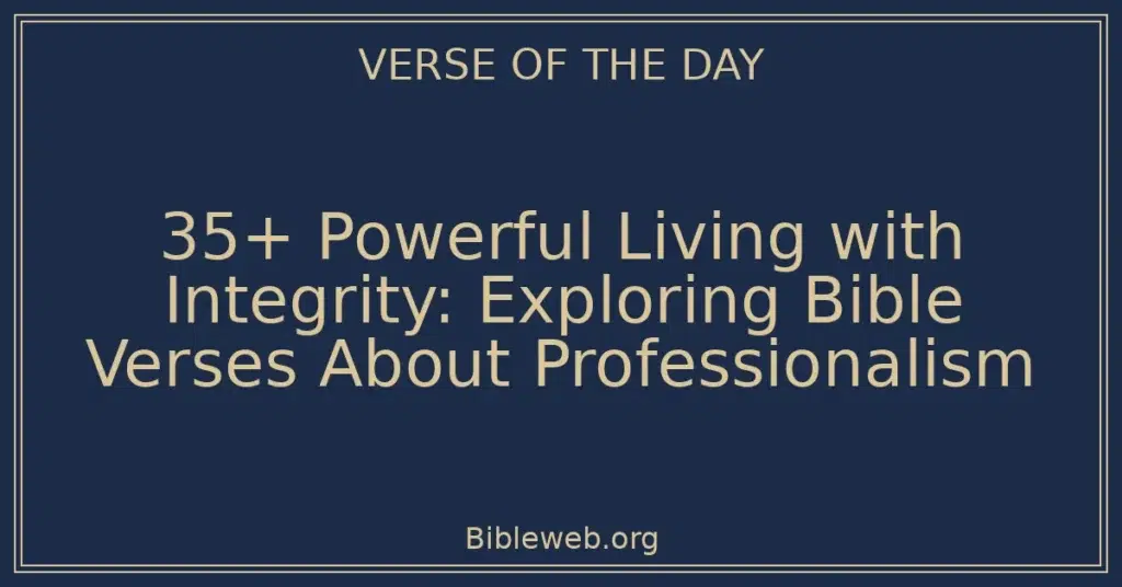35+ Powerful Living with Integrity: Exploring Bible Verses About Professionalism