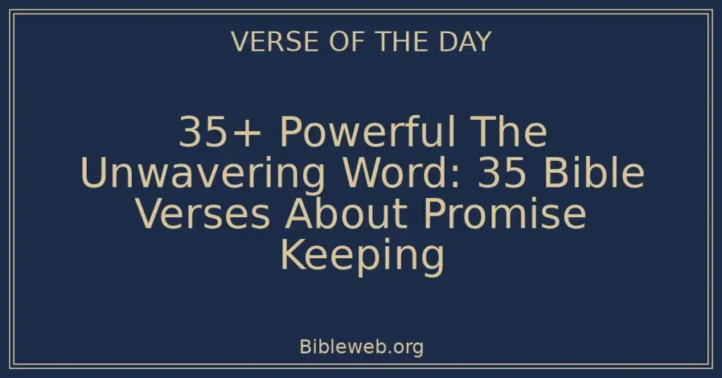 35+ Powerful The Unwavering Word: 35 Bible Verses About Promise Keeping