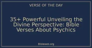 35+ Powerful Unveiling the Divine Perspective: Bible Verses About Psychics