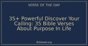 35+ Powerful Discover Your Calling: 35 Bible Verses About Purpose In Life