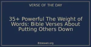 35+ Powerful The Weight of Words: Bible Verses About Putting Others Down