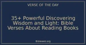 35+ Powerful Discovering Wisdom and Light: Bible Verses About Reading Books