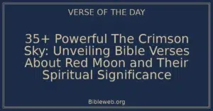 35+ Powerful The Crimson Sky: Unveiling Bible Verses About Red Moon and Their Spiritual Significance