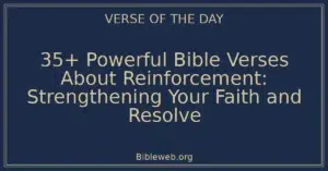 35+ Powerful Bible Verses About Reinforcement: Strengthening Your Faith and Resolve