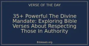 35+ Powerful The Divine Mandate: Exploring Bible Verses About Respecting Those In Authority