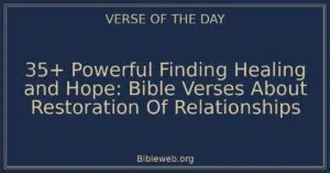 35+ Powerful Finding Healing and Hope: Bible Verses About Restoration Of Relationships