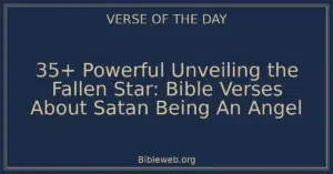 35+ Powerful Unveiling the Fallen Star: Bible Verses About Satan Being An Angel