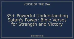35+ Powerful Understanding Satan's Power: Bible Verses for Strength and Victory