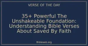 35+ Powerful The Unshakeable Foundation: Understanding Bible Verses About Saved By Faith