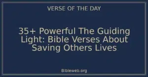 35+ Powerful The Guiding Light: Bible Verses About Saving Others Lives