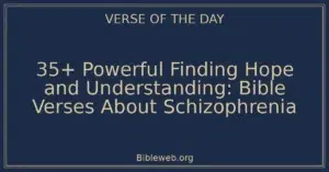35+ Powerful Finding Hope and Understanding: Bible Verses About Schizophrenia