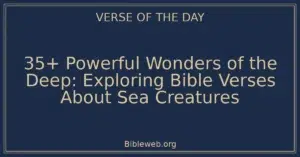 35+ Powerful Wonders of the Deep: Exploring Bible Verses About Sea Creatures