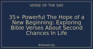 35+ Powerful The Hope of a New Beginning: Exploring Bible Verses About Second Chances In Life
