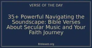 35+ Powerful Navigating the Soundscape: Bible Verses About Secular Music and Your Faith Journey