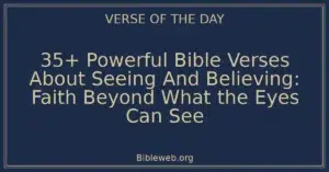 35+ Powerful Bible Verses About Seeing And Believing: Faith Beyond What the Eyes Can See