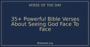 35+ Powerful Bible Verses About Seeing God Face To Face