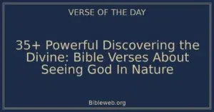 35+ Powerful Discovering the Divine: Bible Verses About Seeing God In Nature