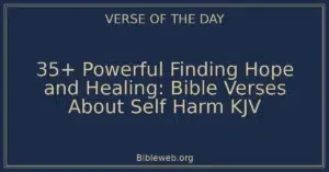 35+ Powerful Finding Hope and Healing: Bible Verses About Self Harm KJV