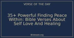 35+ Powerful Finding Peace Within: Bible Verses About Self Love And Healing