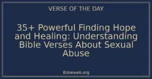 35+ Powerful Finding Hope and Healing: Understanding Bible Verses About Sexual Abuse