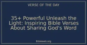35+ Powerful Unleash the Light: Inspiring Bible Verses About Sharing God's Word
