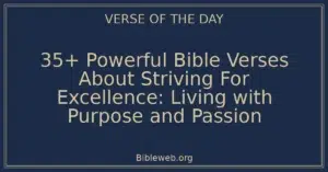 35+ Powerful Bible Verses About Striving For Excellence: Living with Purpose and Passion