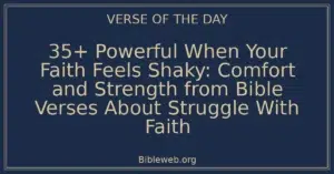 35+ Powerful When Your Faith Feels Shaky: Comfort and Strength from Bible Verses About Struggle With Faith