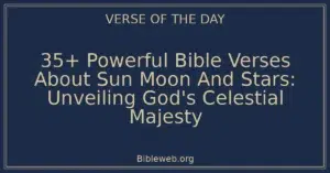 35+ Powerful Bible Verses About Sun Moon And Stars: Unveiling God's Celestial Majesty