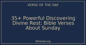 35+ Powerful Discovering Divine Rest: Bible Verses About Sunday