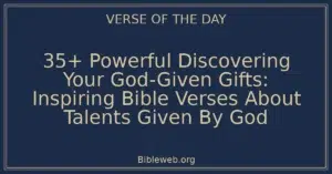 35+ Powerful Discovering Your God-Given Gifts: Inspiring Bible Verses About Talents Given By God